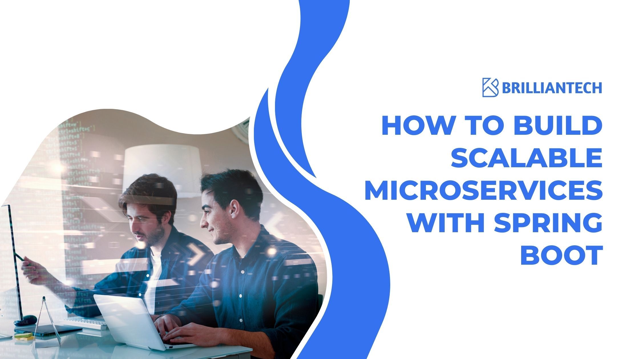How to Build Scalable Microservices with Spring Boot | BrillianTech